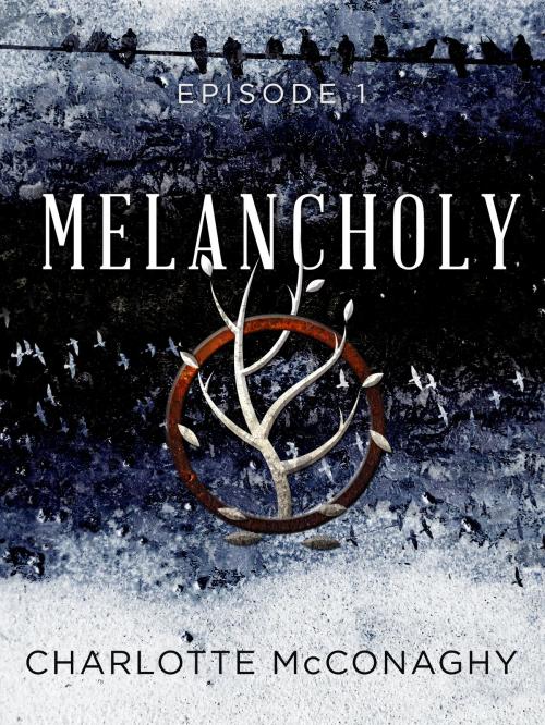 Cover of the book Melancholy: Episode 1 by Charlotte McConaghy, Pan Macmillan Australia