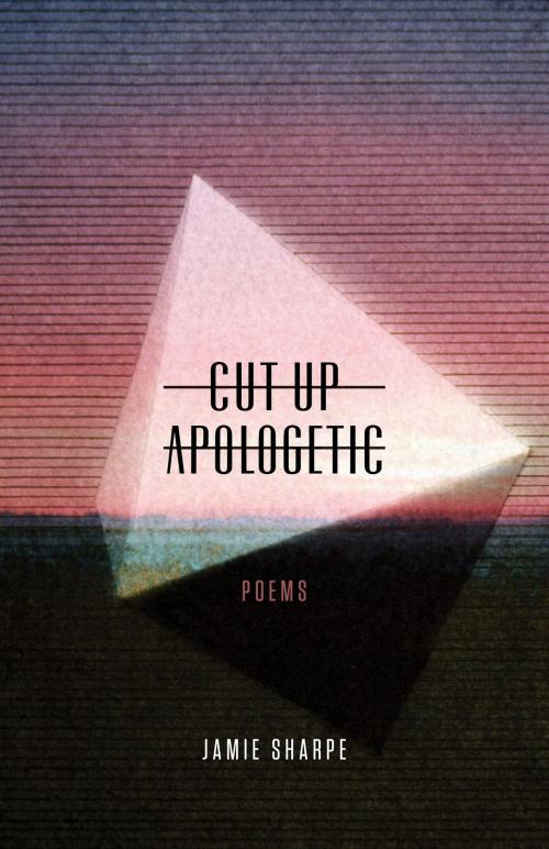 Cover of the book Cut-up Apologetic by Jamie Sharpe, ECW Press