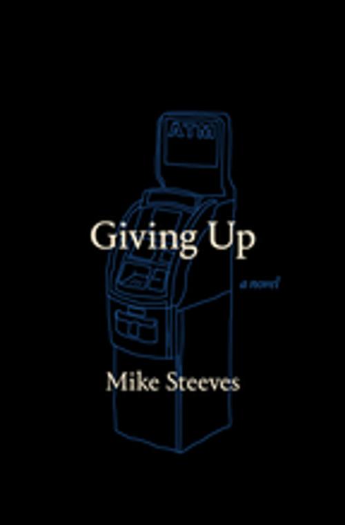 Cover of the book Giving Up by Mike Steeves, BookThug