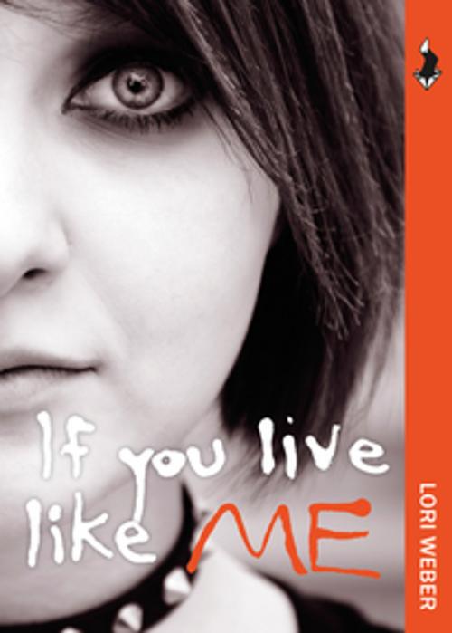 Cover of the book If You Live Like Me by Lori Weber, Heritage House