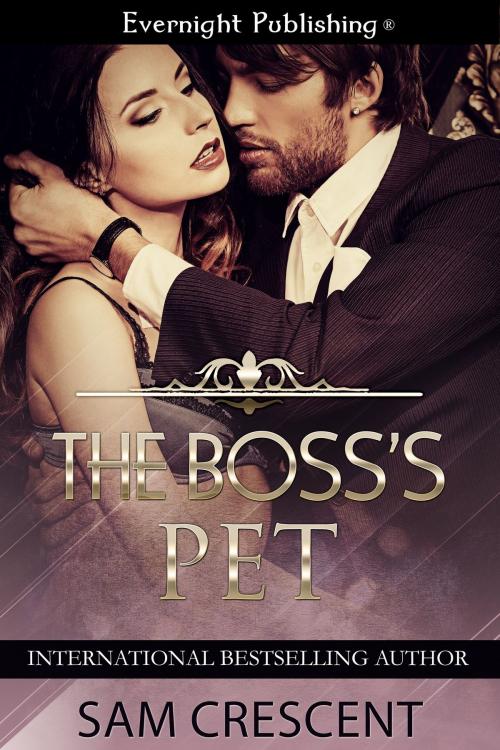 Cover of the book The Boss's Pet by Sam Crescent, Evernight Publishing