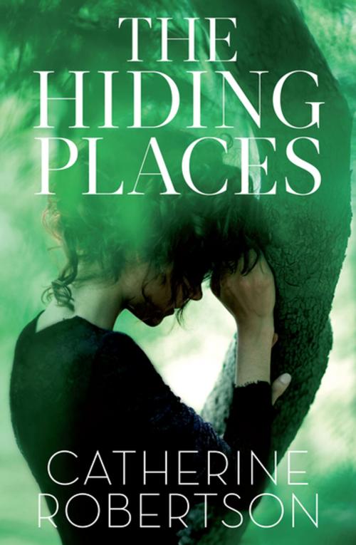 Cover of the book The Hiding Places by Catherine Robertson, Penguin Random House New Zealand