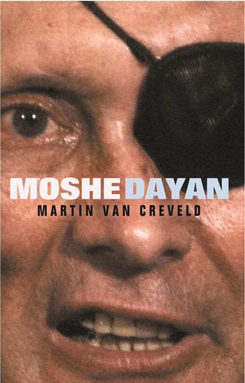Cover of the book Moshe Dayan by Martin van Creveld, Orion Publishing Group