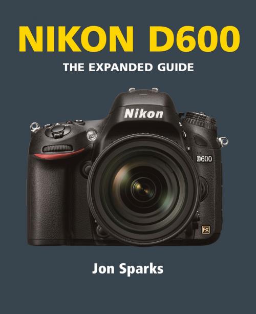 Cover of the book Nikon D600 by Jon Sparks, Ammonite Press