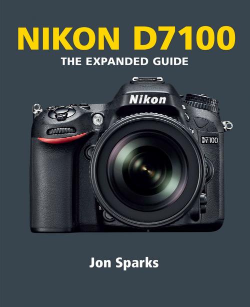 Cover of the book Nikon D7100 by Jon Sparks, Ammonite Press