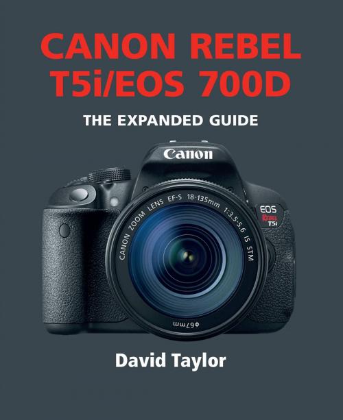 Cover of the book Canon Rebel T5i/EOS 700D by David Taylor, Ammonite Press