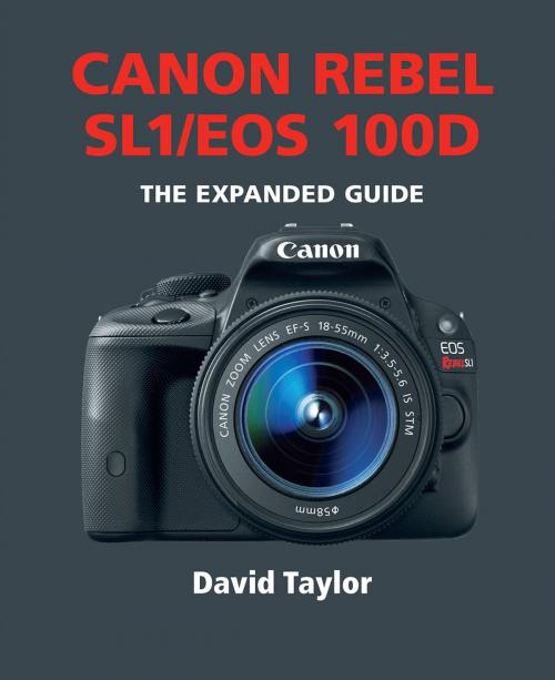 Cover of the book Canon Rebel SL1/EOS 100D by David Taylor, Ammonite Press