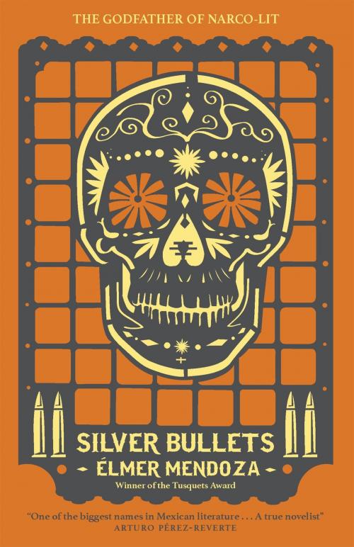 Cover of the book Silver Bullets by Élmer Mendoza, Quercus Publishing