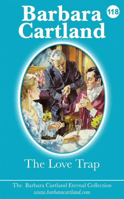 Cover of the book 118. The Love Trap by Barbara Cartland, Barbara Cartland Ebooks Ltd