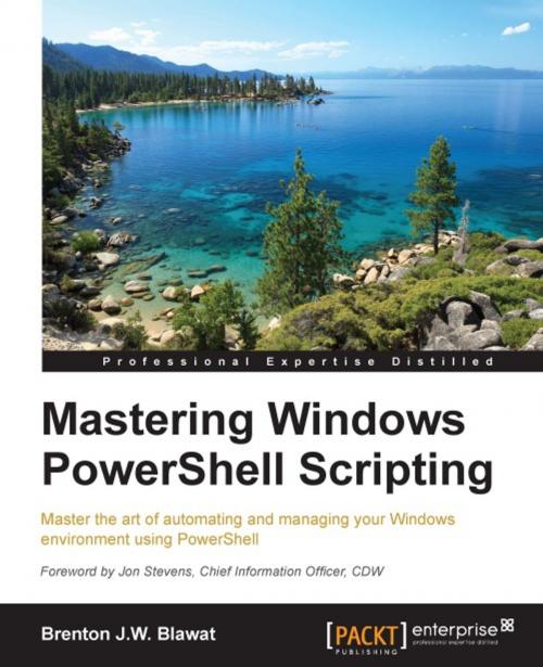 Cover of the book Mastering Windows PowerShell Scripting by Brenton J.W. Blawat, Packt Publishing
