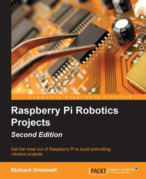 Cover of the book Raspberry Pi Robotics Projects - Second Edition by Richard Grimmett, Packt Publishing