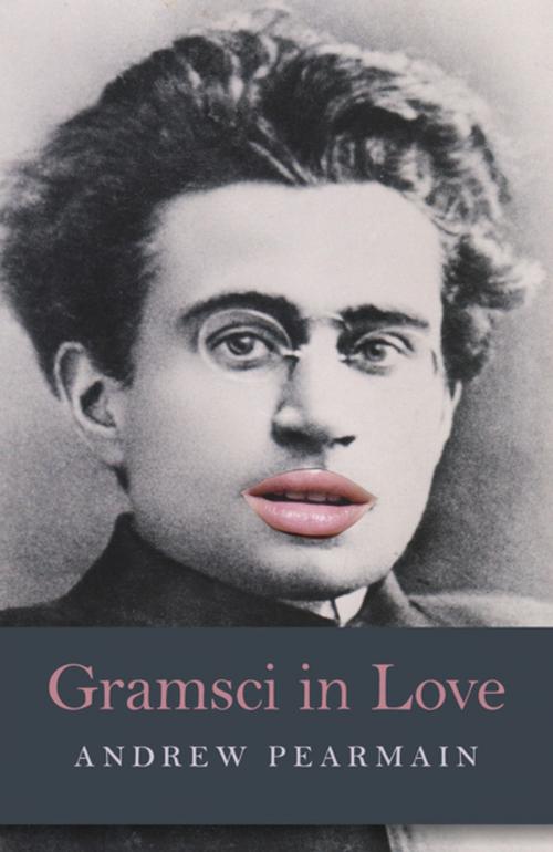 Cover of the book Gramsci in Love by Andrew Pearmain, John Hunt Publishing