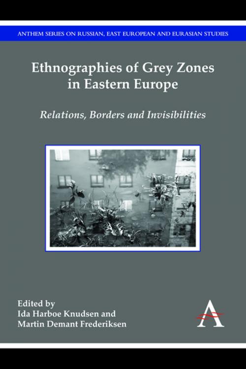 Cover of the book Ethnographies of Grey Zones in Eastern Europe by , Anthem Press
