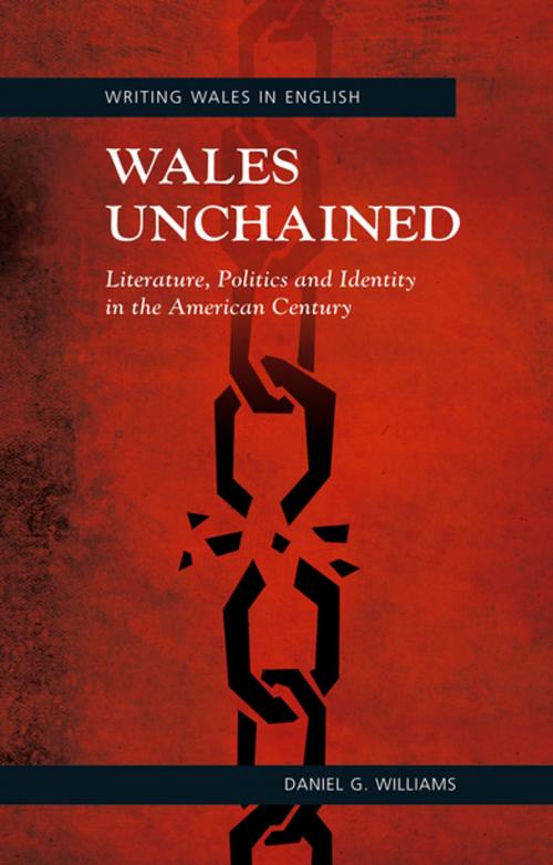 Cover of the book Wales Unchained by Daniel G. Williams, University of Wales Press