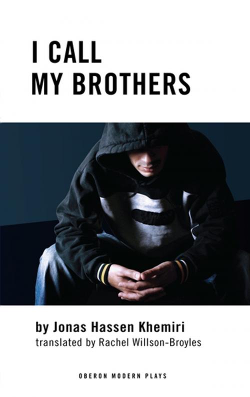 Cover of the book I Call my Brothers by Jonas Hassen Khemiri, Rachel Willson-Broyles, Oberon Books