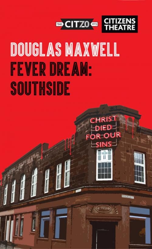 Cover of the book Fever Dream: Southside by Douglas  Maxwell, Oberon Books