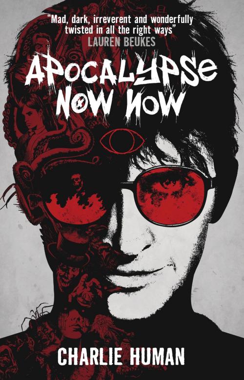 Cover of the book Apocalypse Now Now by Charlie Human, Titan