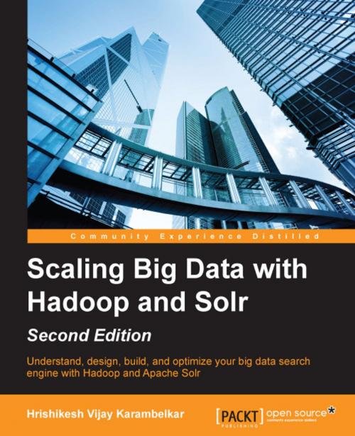 Cover of the book Scaling Big Data with Hadoop and Solr - Second Edition by Hrishikesh Vijay Karambelkar, Packt Publishing