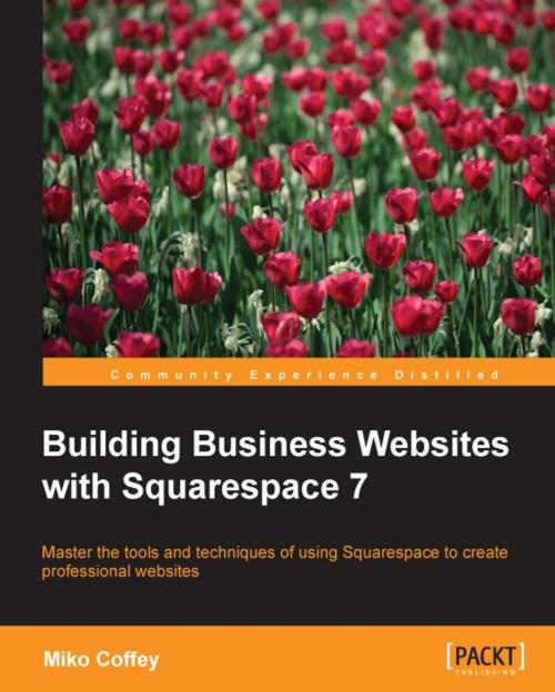 Cover of the book Building Business Websites with Squarespace 7 by Miko Coffey, Packt Publishing