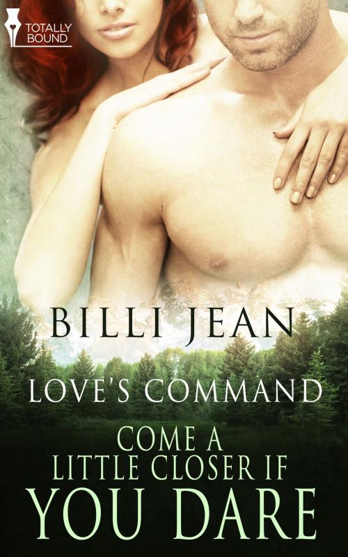 Cover of the book Come a Little Closer, If You Dare by Billi Jean, Totally Entwined Group Ltd