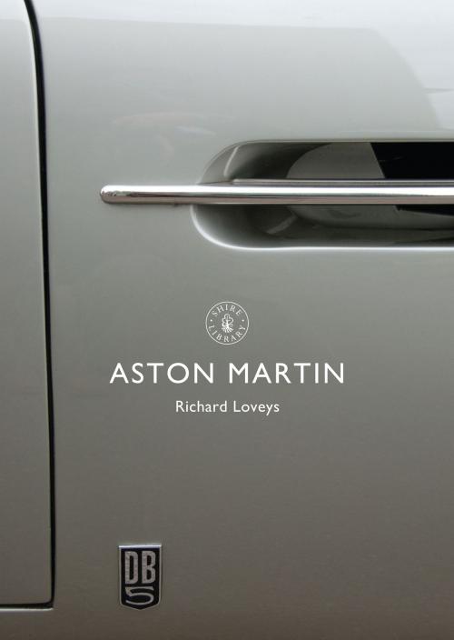 Cover of the book Aston Martin by Richard Loveys, Bloomsbury Publishing