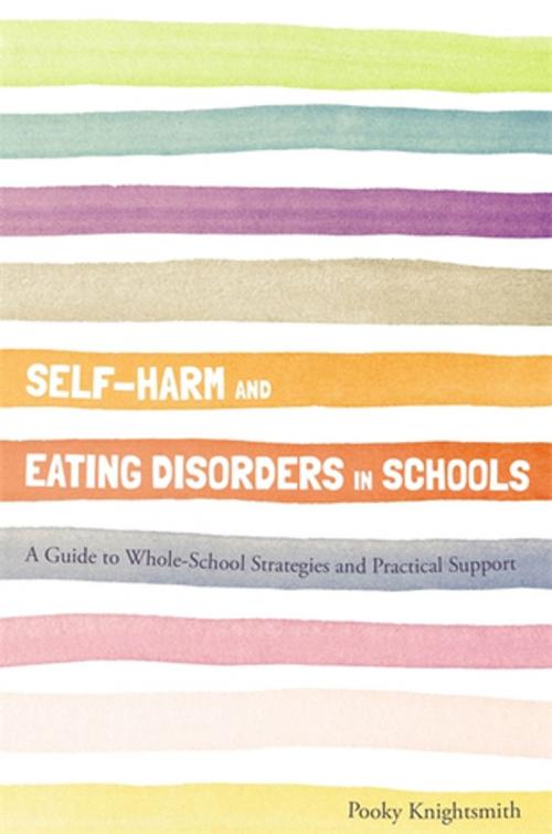 Cover of the book Self-Harm and Eating Disorders in Schools by Pooky Knightsmith, Jessica Kingsley Publishers