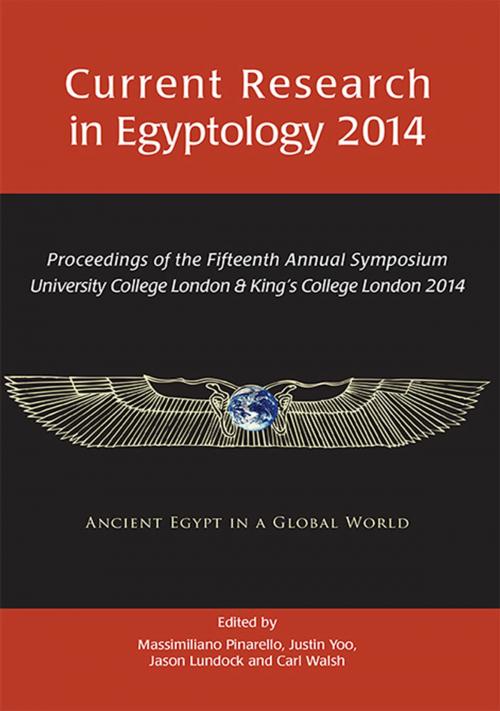 Cover of the book Current Research in Egyptology 2014 by Massimiliano S.  Pinarello, Justin Yoo, Jason Lundock, Carl Walsh, Oxbow Books