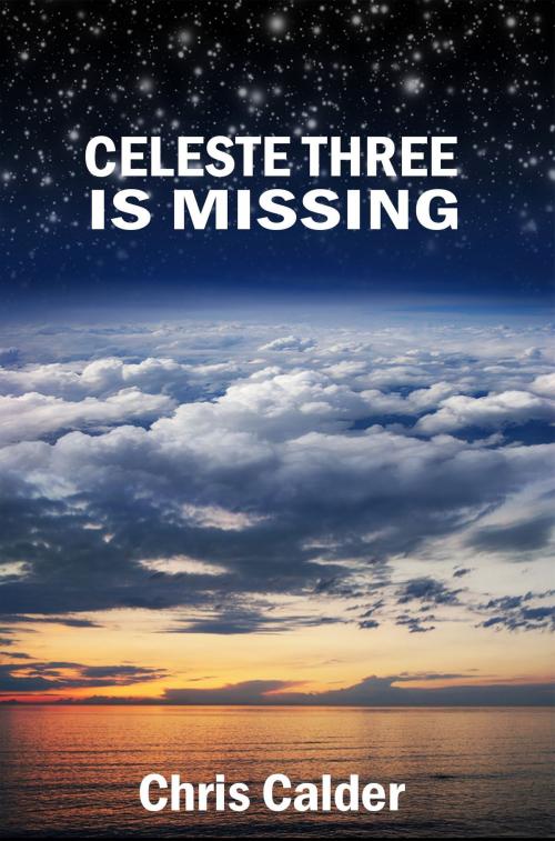 Cover of the book Celeste Three is Missing by Chris Calder, Penman Publications