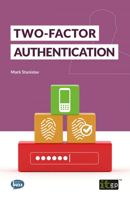 Cover of the book Two-Factor Authenticaion by Mark Stanislav, IT Governance Publishing