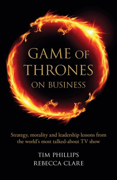 Cover of the book Game of Thrones on Business by Tim Phillips, Rebecca Clare, Infinite Ideas Ltd