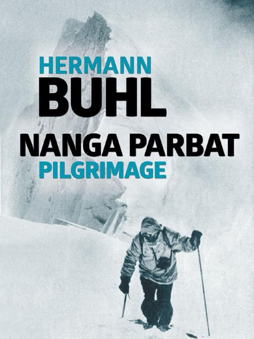 Cover of the book Nanga Parbat Pilgrimage by Hermann Buhl, Vertebrate Publishing