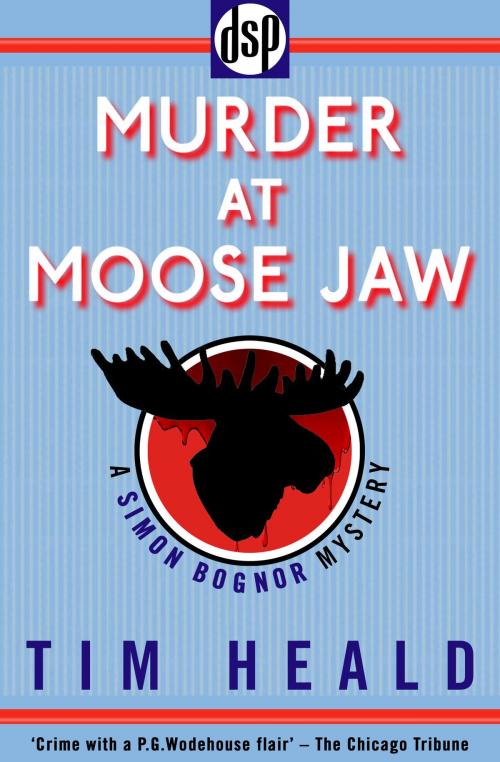 Cover of the book Murder at Moose Jaw by Tim Heald, Dean Street Press
