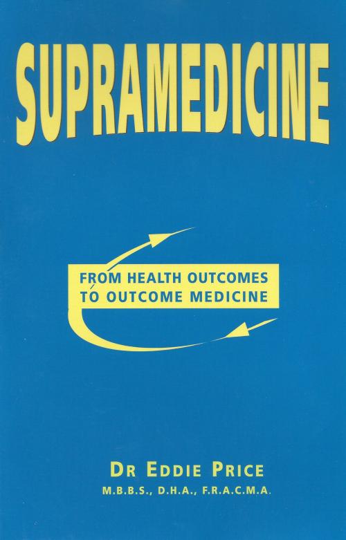 Cover of the book SUPRAMEDICINE by Dr Eddie Price, Australian eBook Publisher