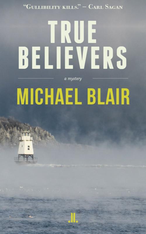 Cover of the book True Believers by Michael Blair, Linda Leith Publishing
