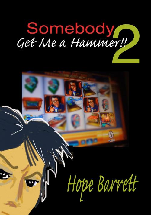 Cover of the book Somebody Get Me A Hammer!! 2 by Hope Barrett, North Door 37 Publishing