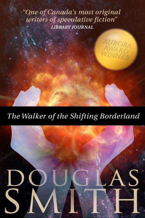 Cover of the book The Walker of the Shifting Borderland by Douglas Smith, Spiral Path Books