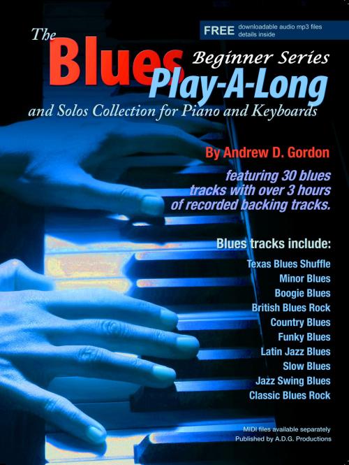 Cover of the book Blues Play-a-Long and Solos Collection for Piano/Keyboards Beginner Series by Andrew D. Gordon, A.D.G. Productions