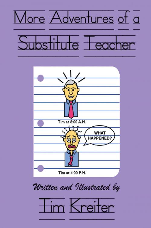Cover of the book More Adventures of a Substitute Teacher by Tim Kreiter, Casa de Snapdragon LLC