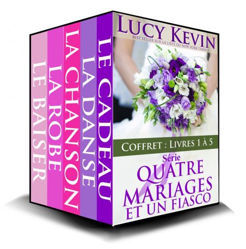 Cover of the book Série Quatre Mariages et un Fiasco: Coffret Livres 1 à 5 by Lucy Kevin, Oak Press, LLC