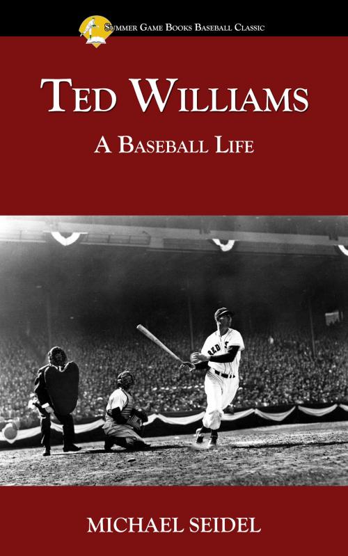 Cover of the book Ted Williams: A Baseball Life by Michael Seidel, Summer Game Books