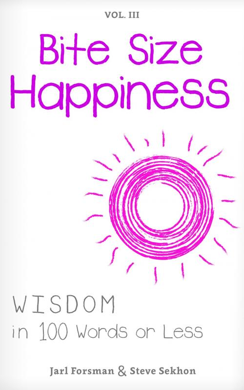 Cover of the book Bite Size Happiness by Jarl Forsman, Steve Sekhon, Infinite Monkey Publishing, Inc.