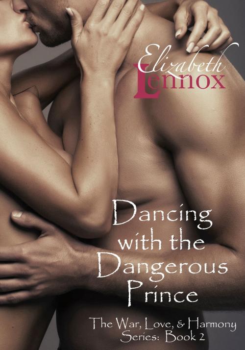 Cover of the book Dancing with the Dangerous Prince by Elizabeth Lennox, Elizabeth Lennox Books