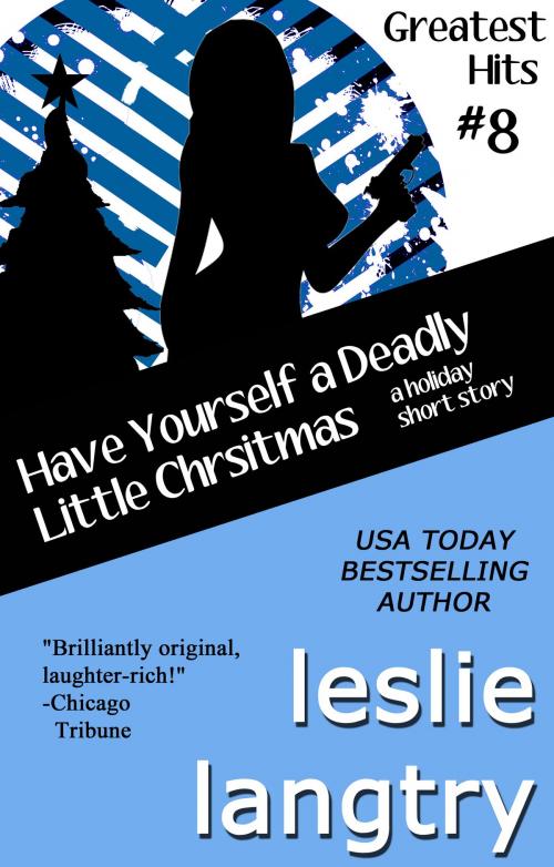 Cover of the book Have Yourself a Deadly Little Christmas (A Greatest Hits Mysteries Holiday Short Story) by Leslie Langtry, Gemma Halliday Publishing