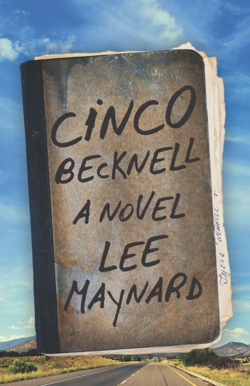 Cover of the book Cinco Becknell by LEE MAYNARD, West Virginia University Press