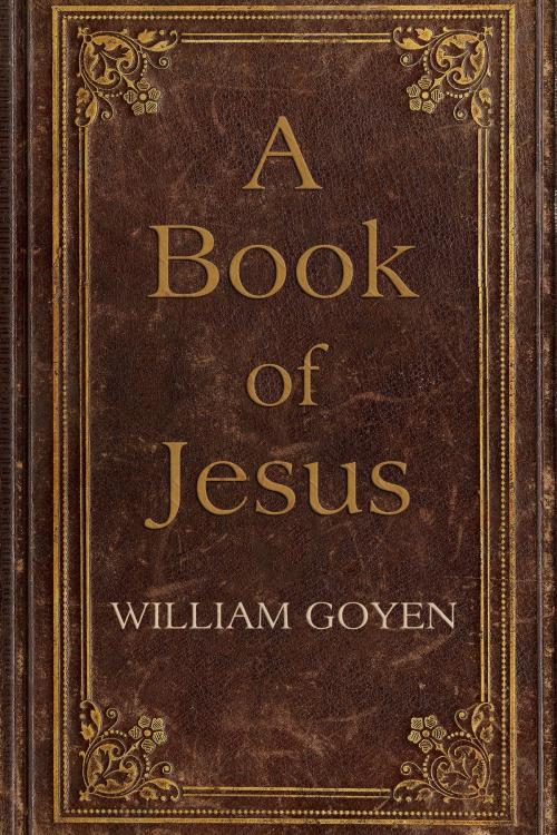Cover of the book A Book of Jesus by William Goyen, Dzanc Books