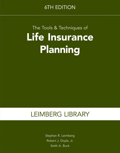 Cover of the book The Tools & Techniques of Life Insurance Planning, 6th edition by Stephan  R. Leimberg, Robert  J. Doyle, Keith  A. Buck, The National Underwriter Company