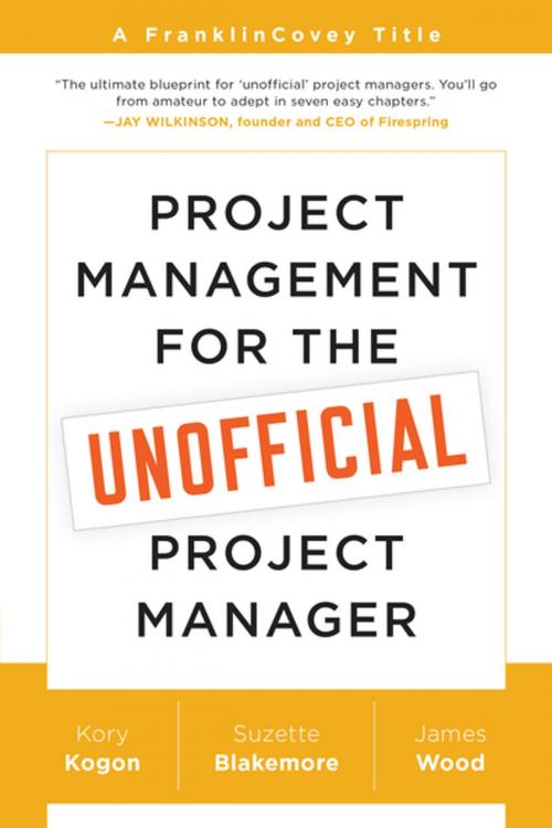 Cover of the book Project Management for the Unofficial Project Manager by Kory Kogon, Suzette Blakemore, James Wood, BenBella Books, Inc.