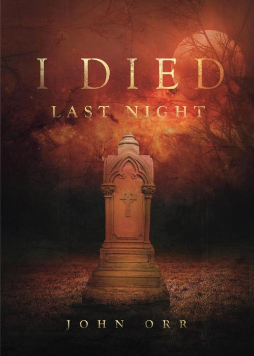 Cover of the book I Died Last Night by John Orr, Start2Finish Books