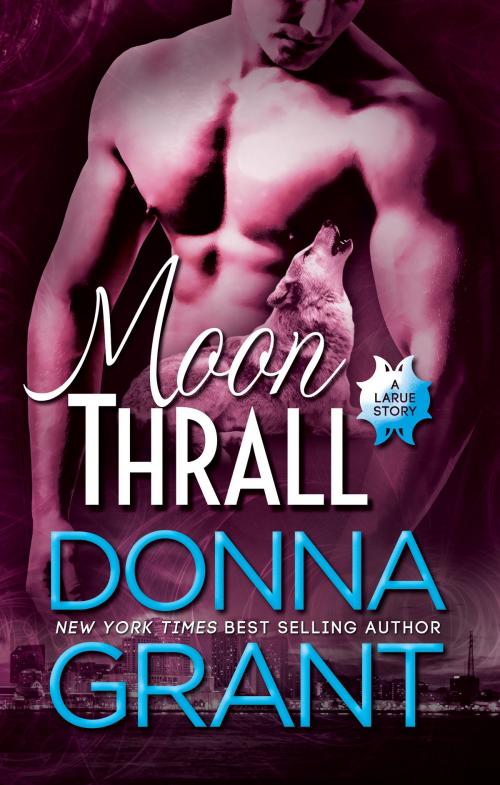 Cover of the book Moon Thrall (LaRue #2) by Donna Grant, DL Grant, LLC