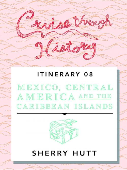 Cover of the book Cruise Through History by Sherry Hutt, Digby Creations